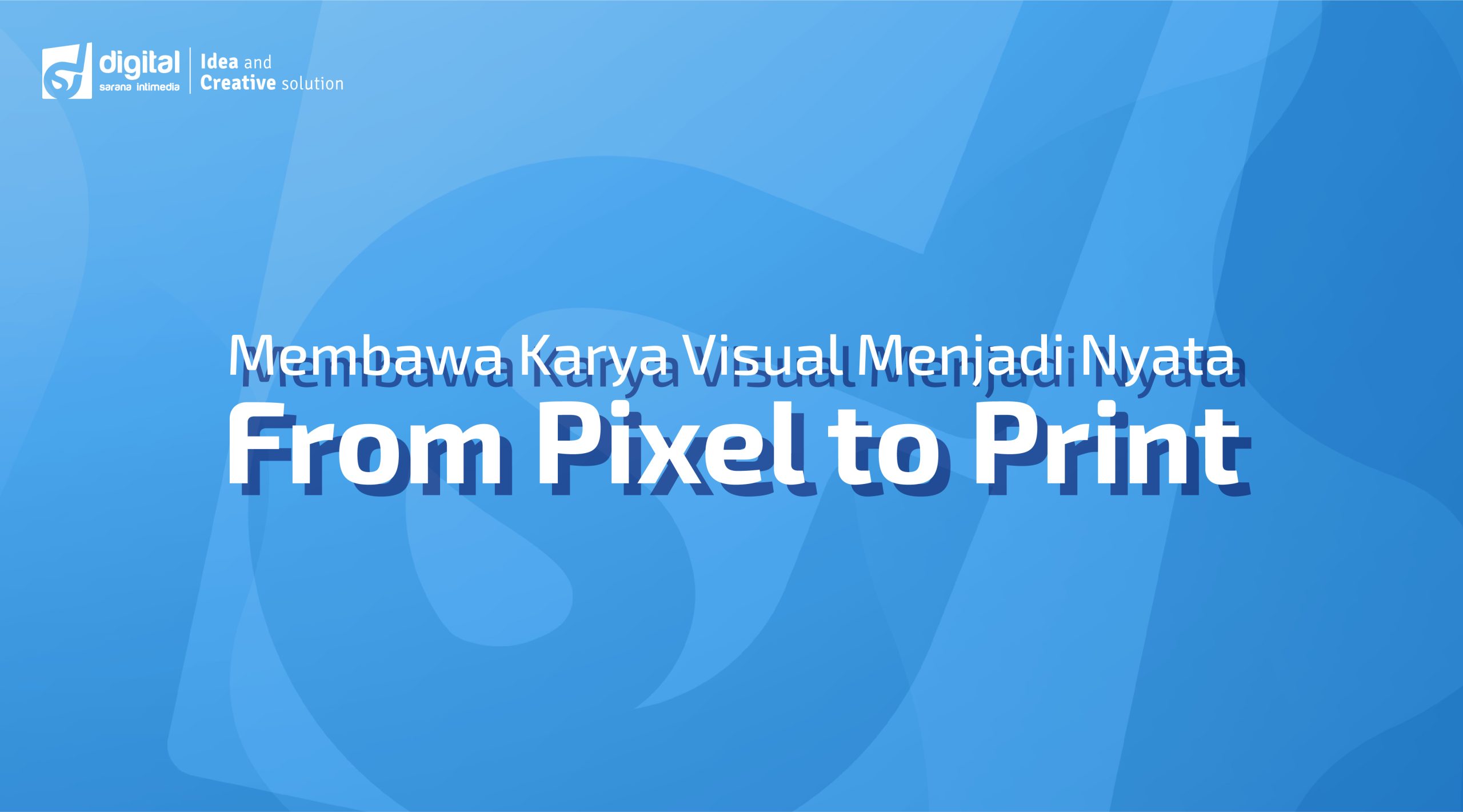 From Pixel to Print: Membawa Karya Visual Menjadi Nyata